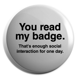 Hippowarehouse You Read My Badge That's Enough Social Interaction for one Day Badge Pin 25mm