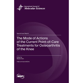 The Mode of Actions of the Current Point-of-Care Treatments for Osteoarthritis of the Knee