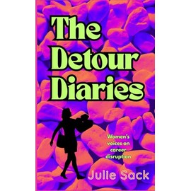 The Detour Diaries: Women's voices on career disruption