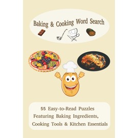 Baking & Cooking Word Search: 55 Easy-to-Read Puzzles, Featuring Baking Ingredients, Cooking Tools & Kitchen Essentials.