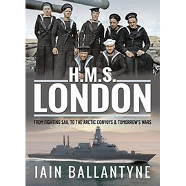 HMS London: From Fighting Sail to the Arctic Convoys and Tomorrow's Wars