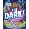 The Dark!: Wild Life in the Mysterious World of Caves