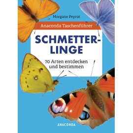 Anaconda Taschenführer Schmetterlinge. 70 Arten entdecken und bestimmen: Der handliche Naturführer für unterwegs. Mit Daumenregister