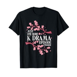Just One More Episode I Promise Korean Drama K-Pop K-Drama T-Shirt