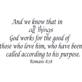 Romans 8:28, 12x22Vinyl Wall Art, We Know All Things Work Together Good Those Love Lord