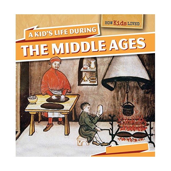 A Kid's Life During the Middle Ages (How Kids Lived)