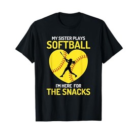 My Sister Plays Softball I'm Here For The Snacks Softball T-Shirt