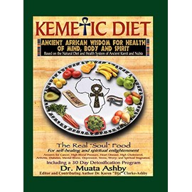 Kemetic Diet: Food for Body, Mind and Spirit (Food for Body, Mind and Soul)