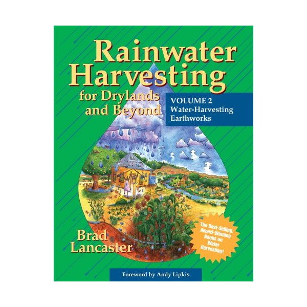 Rainwater Harvesting for Drylands and Beyond (Vol. 2): Water-Harvesting Earthworks
