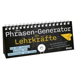 Der Phrasen-Generator für Lehrkräfte: Sprüche-Aufstellbuch zum Umklappen für Lehrer und Lehrerinnen – mit 110.000 Satzkombinationen fürs Klassenzimmer