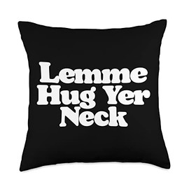 Uncle Hoss' Southern & Christian Gear Let Lemme Hug Yer Neck Funny Southern Throw Pillow, 18x18, Multicolor
