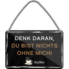 WOGEKA ART HS1013 Retro Tin Sign with German Text "Du bist nichts ohne mich - Kaffee" [German Language] as a Gift Idea for Coffee Drinkers for Birthday Christmas Decoration Sign 18 x 12 cm