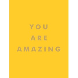 You Are Amazing: 52 Empowering Cards to Inspire You Every Day