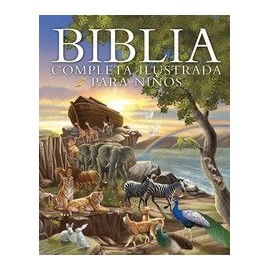 Biblia completa ilustrada para niÃ±os (Spanish Edition)