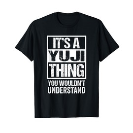 It's A Yuji Thing You Wouldn't Understand First Name T-Shirt