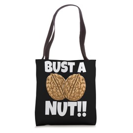 Bust A Nut Walnuts Addicts Funny Women Foodie Nutty Love Tote Bag