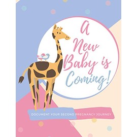 A New Baby Is coming ! - Document Your Second Pregnancy Journe: A Pregnancy Journal For Second baby that give's you the opportunity to document your ... keepsake notebook and memory book for moms