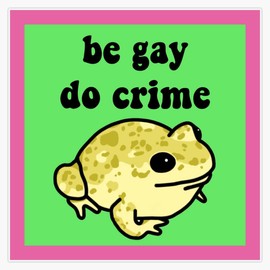 Be Gay Do Crime Frog Bumper Sticker Vinyl Decal 5 inches