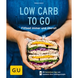 Low Carb to go: Fitfood immer und überall (GU Küchenratgeber Classics)