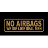 2x NO AIRBA we die like real men vinyl decal
