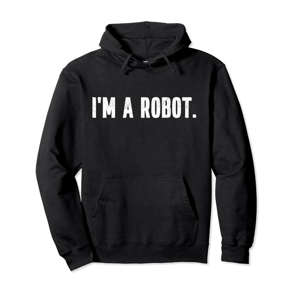I'm a Robot Funny Instant Lazy Halloween Costume Party Pullover