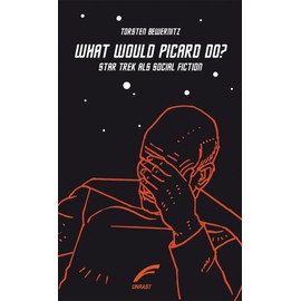 What would Picard do?: Star Trek als Social Fiction