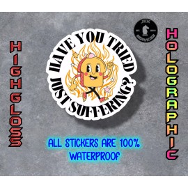 Universal Have You Tried Just Suffering Funny Waterproof Sticker Decal for Laptops - 4 Inch, Standard Lamination