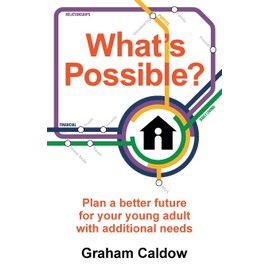 What’s Possible?: Plan a better future for your young adult with additional needs