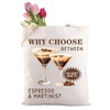 LEVLO Why Choose Between Espresso And Martini Tote Bag -