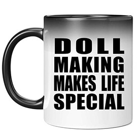 Designsify Gifts, Doll Making Makes Life Special, 11oz Color Changing Mug Ceramic Heat Sensitive Magic Tea-Cup, for Birthday Anniversary Mom Dad Parents Fathers Mothers Day Party, to Men Women Him