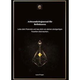 Achtsamkeitsjournal für Reflektoren: Lebe dein Potenzial und lass dich von deinen einzigartigen Facetten überraschen. (Achtsamkeitsjournal nach Human Design Energietyp)