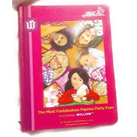 The Most Fantabulous Pajama Party Ever Featuring Willow (Our Generation)