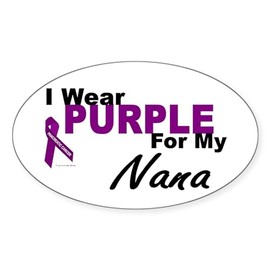 CafePress I Wear Purple for My Nana 3 (PC) Oval Sticker Oval Car Bumper Sticker