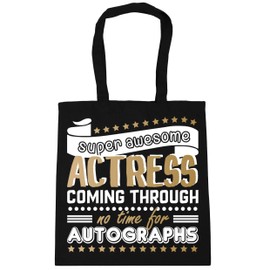 Hippowarehouse Super Awesome Actress Coming Through No Time For Autographs Tote Shopping Gym Beach Bag 42cm x38cm, 10 litres