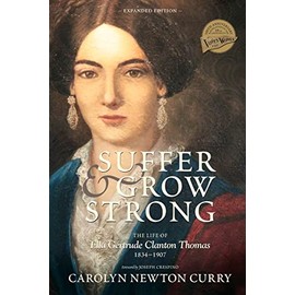Suffer and Grow Strong: The Life of Ella Gertrude Clanton Thomas, 1834-1907