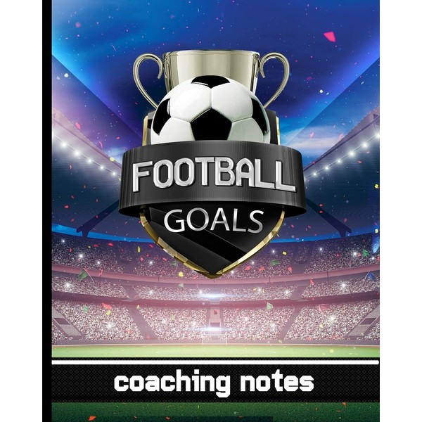 Football Goals - Coaching Notes: Football Game Planner for Coaches