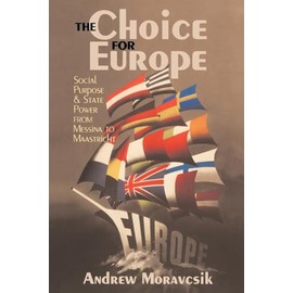 The Choice for Europe: Social Purpose and State Power from Messina to Maastricht