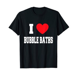 I Love bubble baths T-Shirt