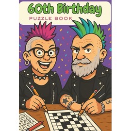 60th Birthday Puzzle Book: Word Searches, Crosswords, Sudoku, Riddles & Colouring Pages to Celebrate a Milestone with Fun and Laughter