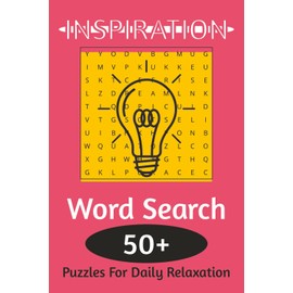 INSPIRATION WORD SEARCH PUZZLE BOOK: Word Searches with Easy to Read Print About Inspiration, Motivation, Purposeful Relaxation and More| 6x9 inches, ... Great for Travel, Gifts, and Personal Time.