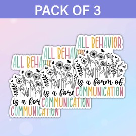 SODAVA 3Pcs - All Behavior is A Form of Communication Stickers ABA BCBA Technician Behavior Analysis Therapy Sticker Special Ed Teacher Neurodiversity Acceptance Awareness Disability Stickers 3"x4"