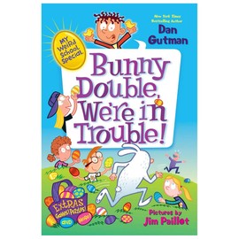 My Weird School Special: Bunny Double, We're in Trouble!: An Easter And Springtime Book For Kids