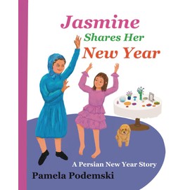 Jasmine Shares Her New Year: A Persian New Year Story