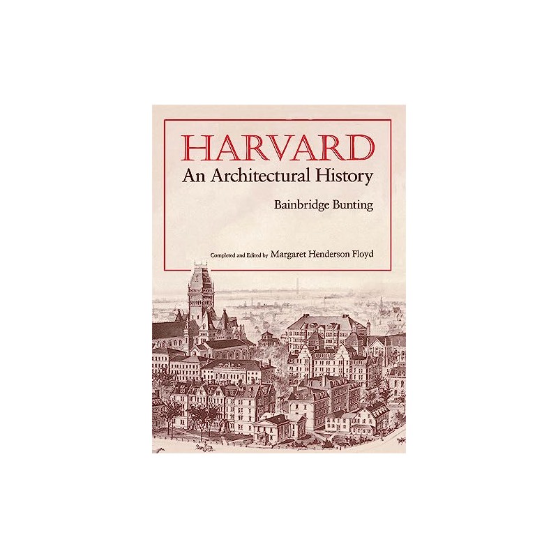 Harvard: An Architectural History