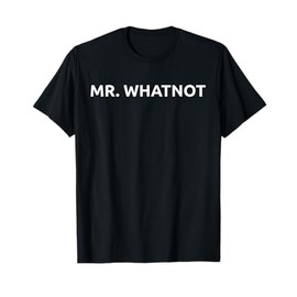 Mr. Whatnot T-Shirt
