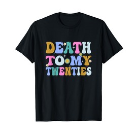 Groovy Death To My Twenties Funny R.I.P 20s 30th Birthday T-Shirt