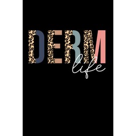Derm Life Cosmetic Dermatologist Dermatology: Blank Lined Notebook/Journal (6” X 9”) Derm Life Dermatologist Quote Dermatology Nurse