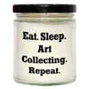Gifts from Friends and Family, Eat. Sleep. Art Collecting. Repeat.,