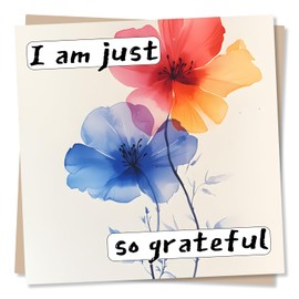 Thank You Card for a Loved One - Flowers, Nature Lover - Appreciation, Gratitude - I Am Just So Grateful - For a Friend, Best Friend, Relative, Colleague, Partner, Teacher, Other