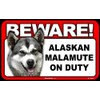 BEWARE Guard Dog on Duty Sign - Alaskan Malamute
